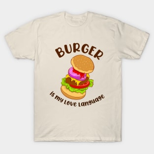 Burger is My Love Language 1 T-Shirt